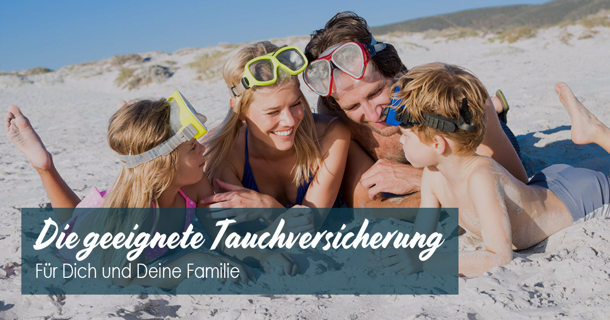 Die geeignete Tauchversicherung für Dich und Deine Familie
